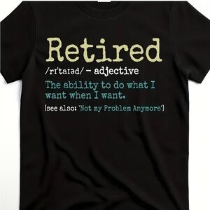 NWOT Women's Retired T-Shirt The Ability To Do What I Want, When I Want...